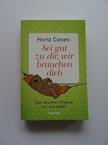 Sei gut zu dir, wir brauchen dich: Vom besseren Umgang mit sich selbst