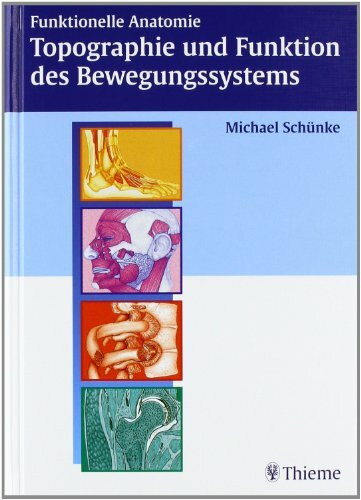 Funktionelle Anatomie: Topographie und Funktion des Bewegungssystems