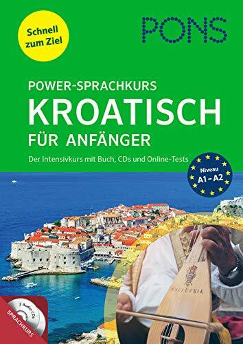 PONS Power-Sprachkurs Kroatisch für Anfänger: Der Intensivkurs mit Buch, CDs und Online-Tests