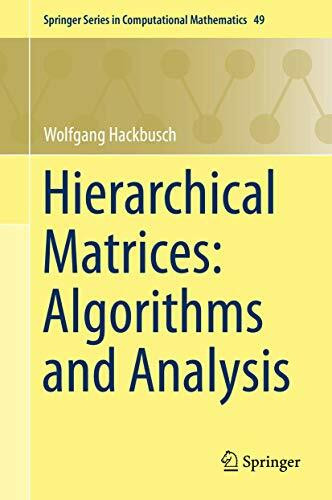 Hierarchical Matrices: Algorithms and Analysis (Springer Series in Computational Mathematics, 49, Band 49)