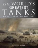 The World's Greatest Tanks: An Illustrated History
