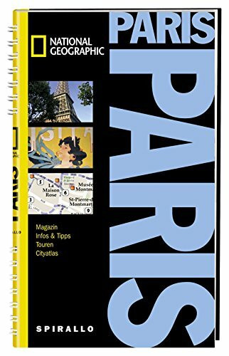 NATIONAL GEOGRAPHIC Spirallo Reiseführer Paris: Magazin, Infos & Tipps, Touren, Cityatlas