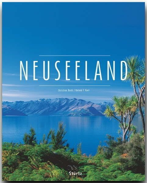 Neuseeland: Ein Premium***XL-Bildband in stabilem Schmuckschuber mit 224 Seiten und über 310 Abbildungen - STÜRTZ Verlag