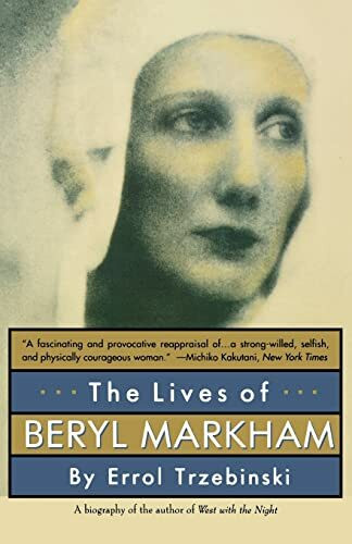 The Lives of Beryl Markham: The Rise and Fall of America's Favorite Planet