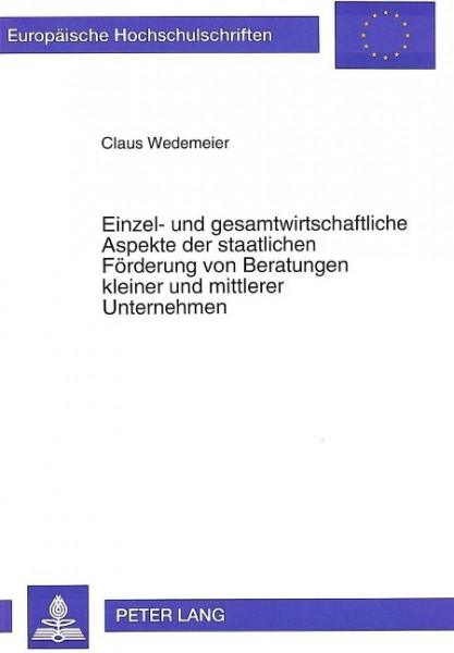 Einzel- und gesamtwirtschaftliche Aspekte der staatlichen Förderung von Beratungen kleiner und mittl