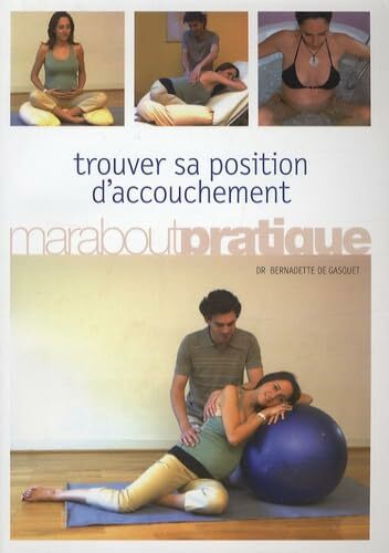 Trouver sa position d'accouchement Trouver sa position d'accouchement