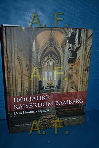 Dem Himmel entgegen - 1000 Jahre Kaiserdom Bamberg: 1012–2012