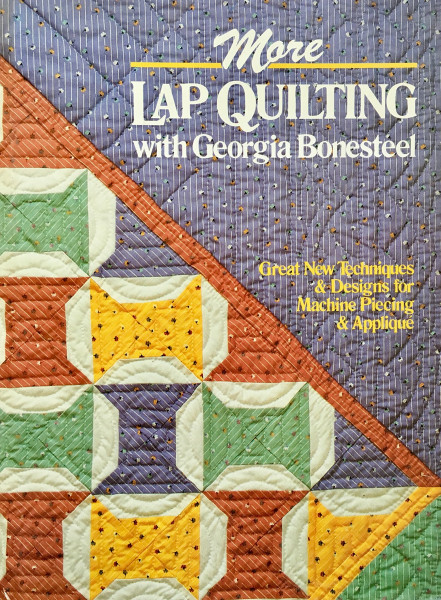 More Lap Quilting With Georgia Bonesteel