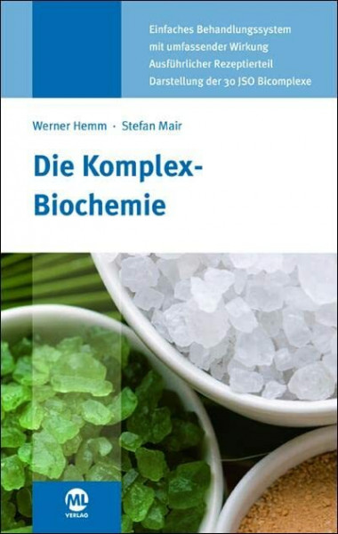 Die Komplex-Biochemie: Therapie mit kombinierten Mitteln auf der Grundlage der biochemischen Heilweise nach Dr. Schüßler