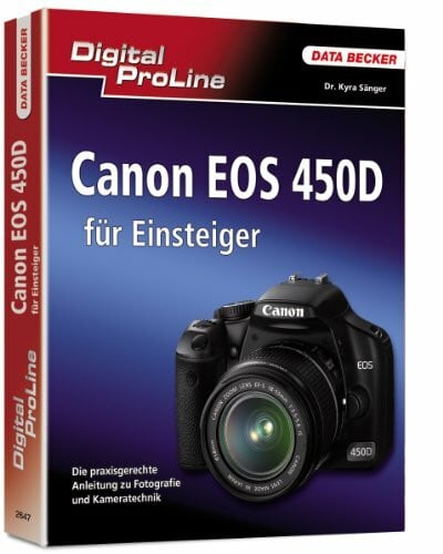 Digital Proline: Einsteigerbuch zur Canon EOS 450D