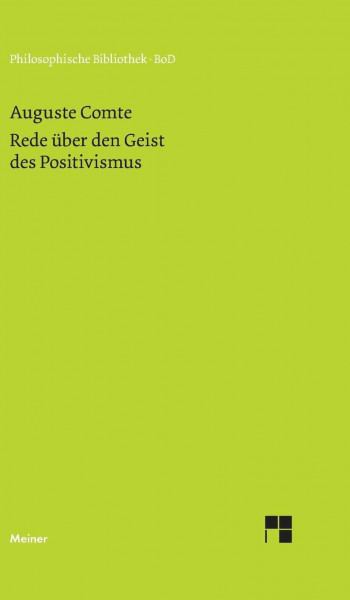 Rede über den Geist des Positivismus: Übers., eingel. u. hrsg. v. Iring Fetscher (Philosophische Bibliothek)