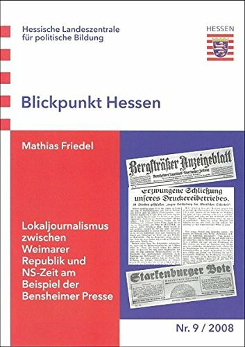 Lokaljournalismus zwischen Weimarer Republik und NS-Zeit am Beispiel der Bensheimer Presse (Blickpunkt Hessen)