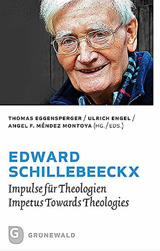Edward Schillebeeckx: Impulse für Theologien - Impetus Towards Theologies