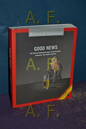 Good News - 69 Schluckimpfungen gegen Schwarzmaler, Jammerer und andere Bazillen