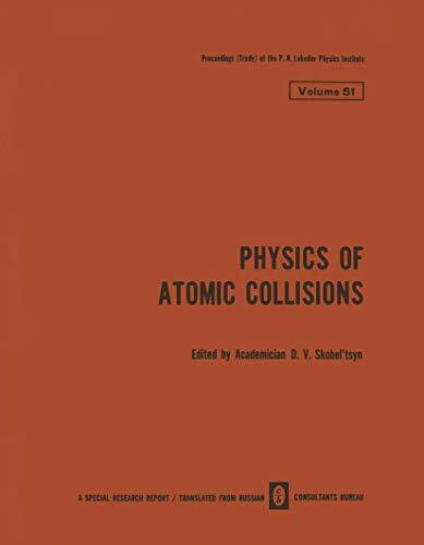 Physics of Atomic Collisions / Fizika Atomnykh Stolknovenii / ФИЗИКА АТОМНЫХ СТОЛКНОВЕНИЙ (The Lebedev Physics Institute Series, 51)