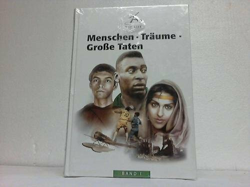 Menschen - Träume - Große Taten. Band I