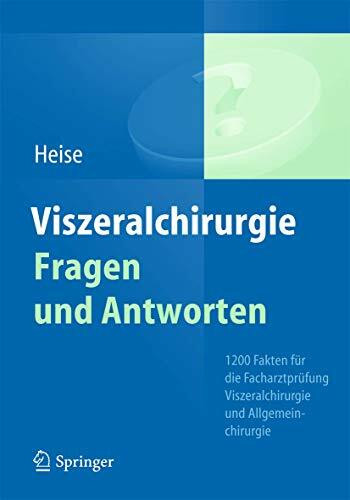 Viszeralchirurgie Fragen und Antworten: 1200 Fakten für die Facharztprüfung Viszeralchirurgie und Allgemeinchirurgie