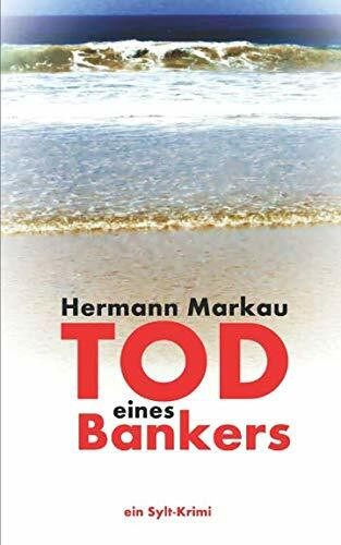 Tod eines Bankers: Kellers 1. Fall (Nordfriesland-Krimi, Band 1)