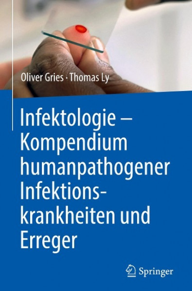 Infektologie - Kompendium humanpathogener Infektionskrankheiten und Erreger