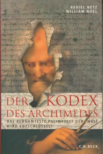 Der Kodex des Archimedes: Das berühmteste Palimpsest der Welt wird entschlüsselt