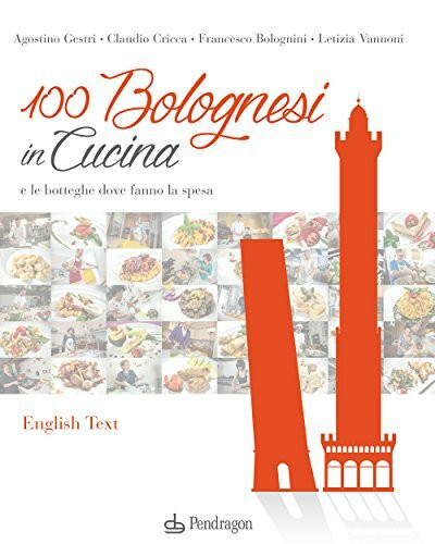 100 bolognesi in cucina e le botteghe dove fanno la spesa. Ediz. italiana e inglese (Varia)