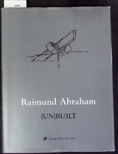 Raimund Abraham. (Un)built