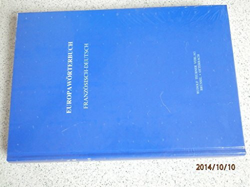 Europawörterbuch. Französisch-Deutsch. Mit Beiträgen und Erläuterungen aus den zahlreichen und vielschichtigen Arbeitsbereichen der Europäischen Union