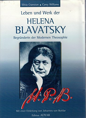 H.P.B.. Leben und Werk der Helena Blavatsky, Begründerin der Modernen Theosophie