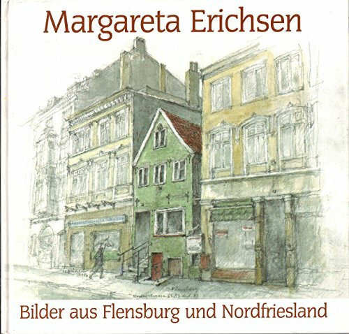 Margareta Erichsen. Bilder aus Flensburg und Nordfriesland