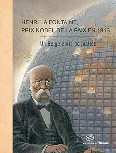 Henri La Fontaine, Prix Nobel de la Paix en 1913: Un Belge épris de justice