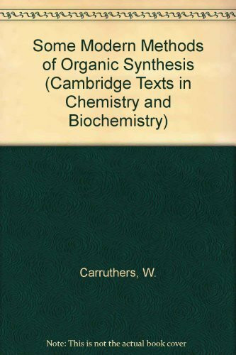 Some Modern Methods of Organic Synthesis (Cambridge Texts in Chemistry and Biochemistry)