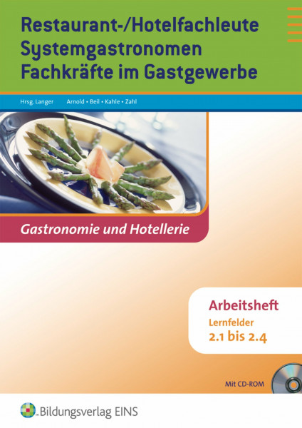 Gastronomie und Hotellerie / Restaurant-/Hotelfachleute, Systemgastronomen, Fachkräfte im Gastgewerbe: Lernfelder 2.1 bis 2.4: Arbeitsheft