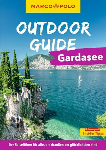 MARCO POLO OUTDOOR GUIDE Reiseführer Gardasee: Mit rund 150 Outdoor-Erlebnissen für alle, die am liebsten draußen sind