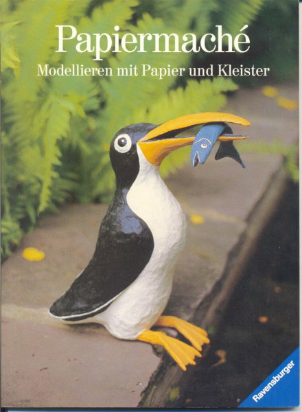 Papiermaché: Modellieren mit Papier und Kleister (Ravensburger Creativ)