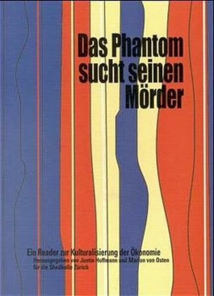 Das Phantom sucht seinen Mörder: Ein Reader zur Kulturalisierung der Ökonomie