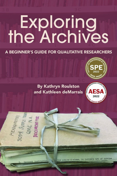 Exploring the Archives: A Beginner's Guide for Qualitative Researchers (Qualitative Research Methodologies: Traditions, Designs, and Pedagogies)