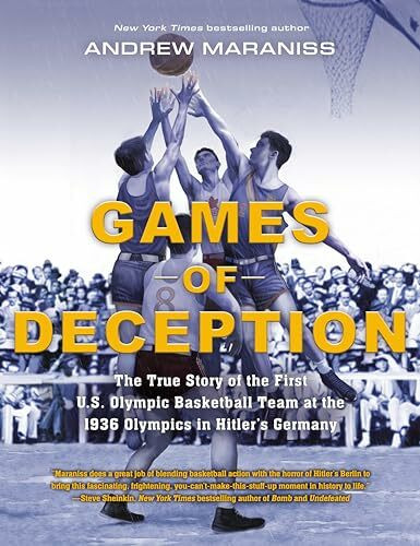 Games of Deception: The True Story of the First U.S. Olympic Basketball Team at the 1936 Olympics in Hitler's Germany