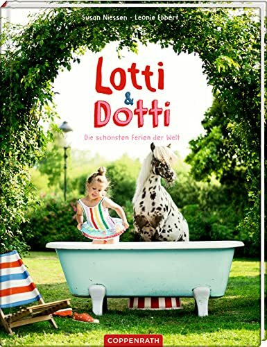 Lotti & Dotti (Bd. 1): Die schönsten Ferien der Welt