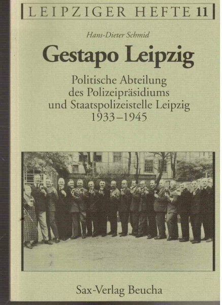 Gestapo Leipzig: Politische Abteilung des Polizeipräsidiums und Staatspolizeistelle Leipzig 1933-1945