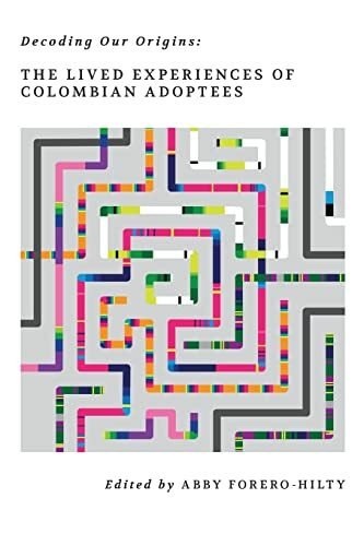 Decoding Our Origins: The Lived Experiences of Colombian Adoptees