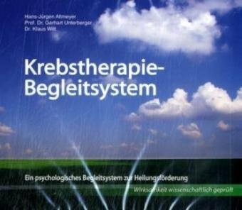 Krebstherapie-Begleitsystem: Ein psychologisches Begleitsystem zur Heilungsförderung