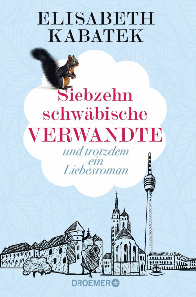 Siebzehn schwäbische Verwandte: und trotzdem ein Liebesroman