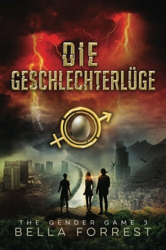 The Gender Game 3: Die Geschlechterlüge (The Gender Game: Machtspiel der Geschlechter, Band 3)
