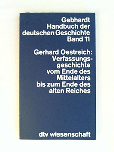 Gebhardt Handbuch der deutschen Geschichte, Bd. 11: Verfassungsgeschichte vom Ende des Mittelalters bis zum Ende des alten Reiches