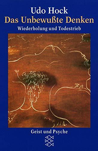 Das Unbewusste Denken: Todestrieb und Wiederholung: Wiederholung und Todestrieb (Geist und Psyche)