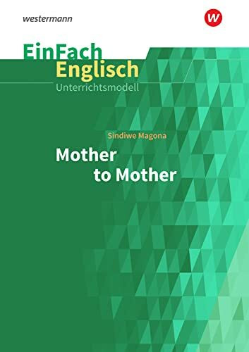 EinFach Englisch Unterrichtsmodelle: Sindiwe Magona: Mother to Mother (EinFach Englisch Unterrichtsmodelle: Unterrichtsmodelle für die Schulpraxis)