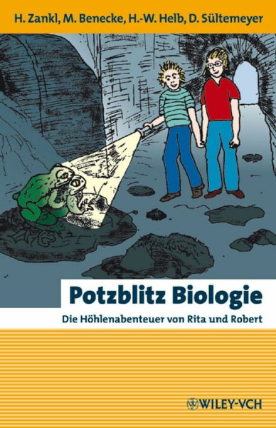 Potzblitz Biologie: Die Höhlenabenteuer von Rita und Robert