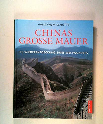 Chinas grosse Mauer. Die Wiederentdeckung eines Weltwunders