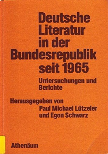 Deutsche Literatur in der Bundesrepublik seit 1965. Untersuchungen und Berichte
