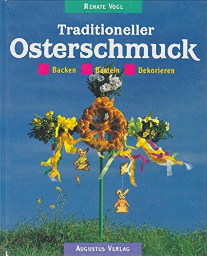 Traditioneller Osterschmuck. Backen - Basteln - Dekorieren